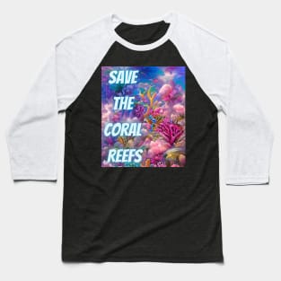 Save the Coral Reefs, Colorful Algoart Baseball T-Shirt